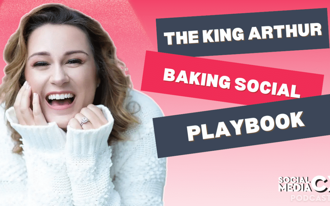 Customer Care Lessons from King Arthur Baking: How Social Media Builds Loyalty